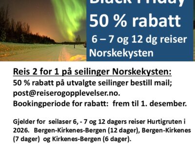 BLACK FRIDAY Hurtigruten Reis 2 for 1 rabatt Bergen - Trondheim - Kirkenes 12 dg eller 7 dg. Bestill innen 1. des. 2025. Booking: post@reiserogopplevelser.no